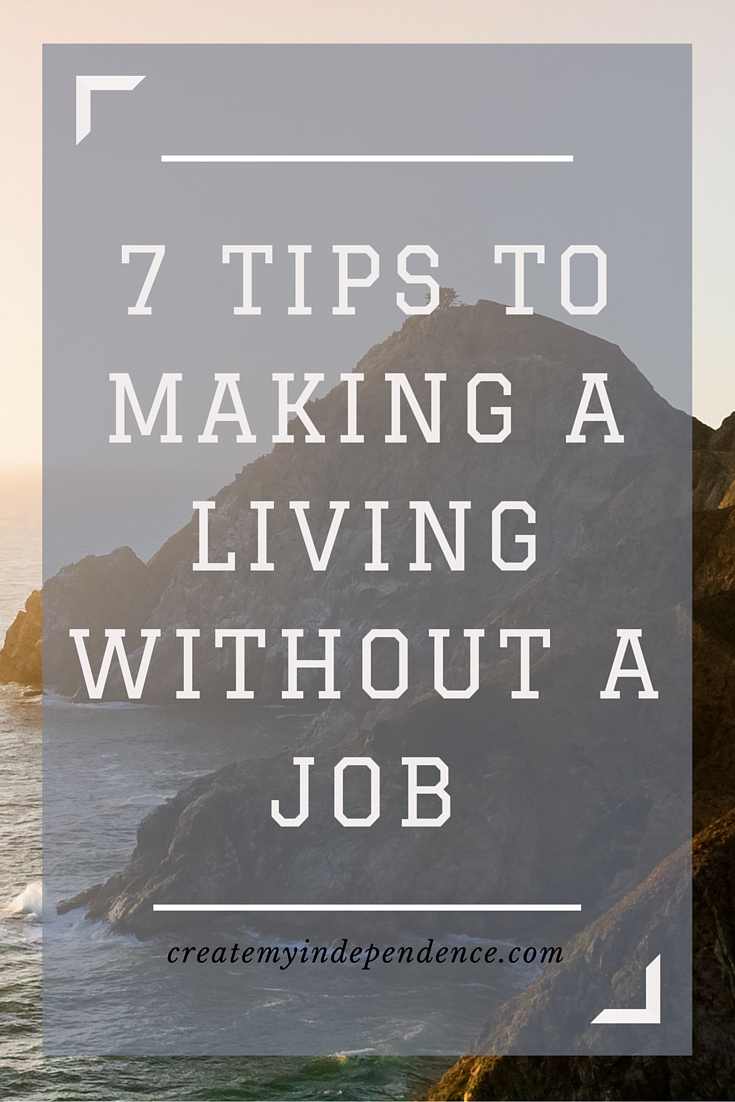 7 Tips for Making a Living Without a Job