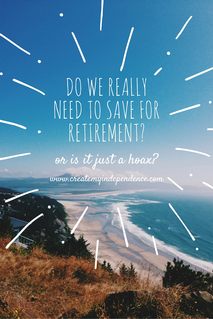 Do We REALLY Need to Save for Retirement or Is It All Just a Big Hoax?